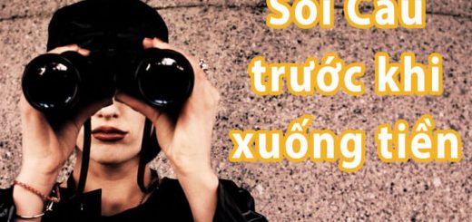 Soi cầu trước khi xuống tiền